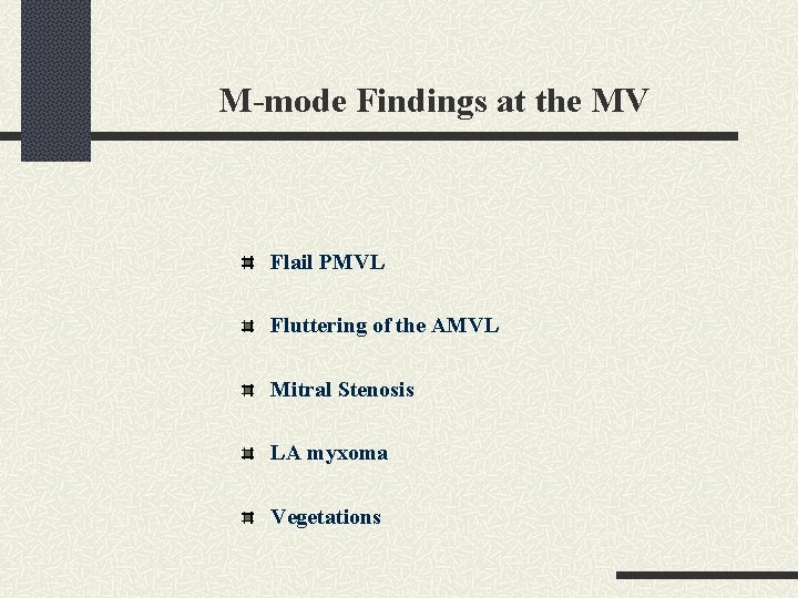 M-mode Findings at the MV Flail PMVL Fluttering of the AMVL Mitral Stenosis LA
