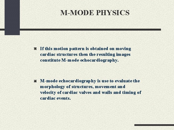 M-MODE PHYSICS If this motion pattern is obtained on moving cardiac structures then the