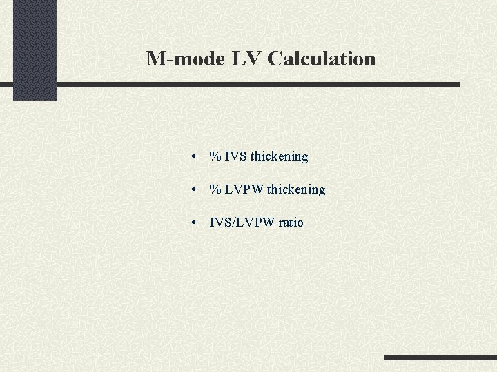 M-mode LV Calculation • % IVS thickening • % LVPW thickening • IVS/LVPW ratio