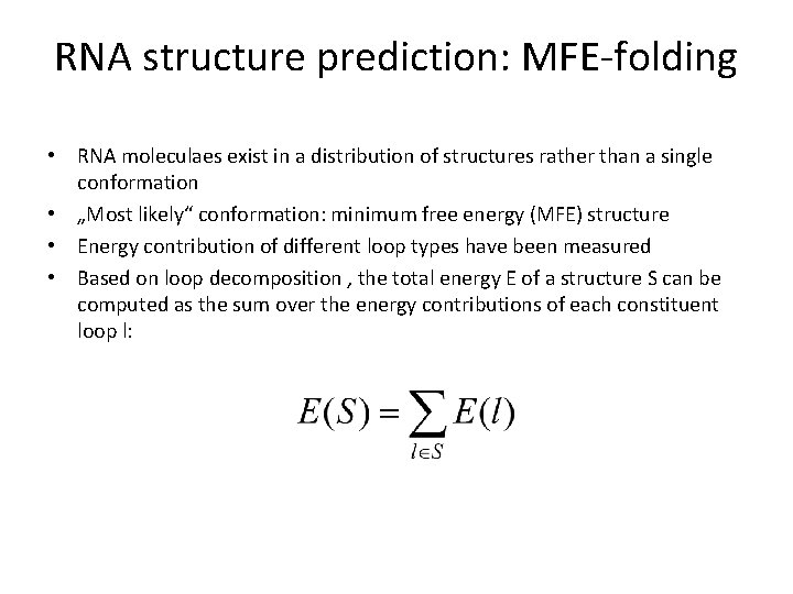RNA structure prediction: MFE-folding • RNA moleculaes exist in a distribution of structures rather