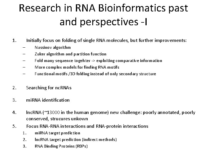 Research in RNA Bioinformatics past and perspectives -I 1. Initially focus on folding of