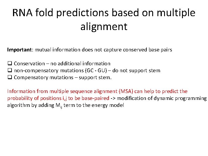 RNA fold predictions based on multiple alignment Important: mutual information does not capture conserved