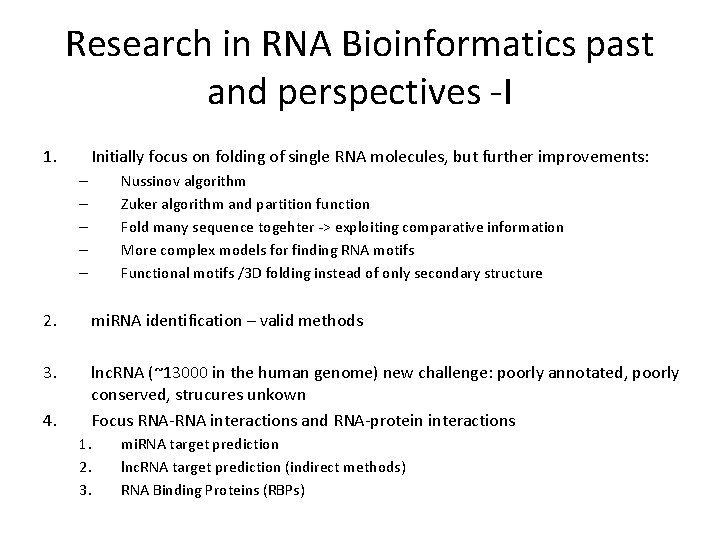 Research in RNA Bioinformatics past and perspectives -I 1. Initially focus on folding of