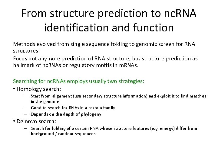 From structure prediction to nc. RNA identification and function Methods evolved from single sequence