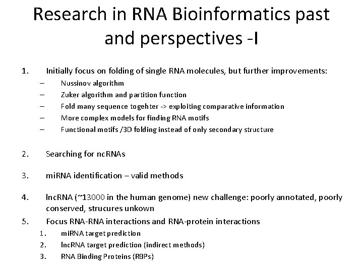 Research in RNA Bioinformatics past and perspectives -I 1. Initially focus on folding of
