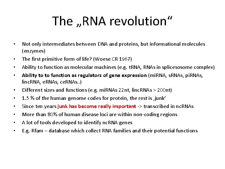 The „RNA revolution“ • • • Not only intermediates between DNA and proteins, but