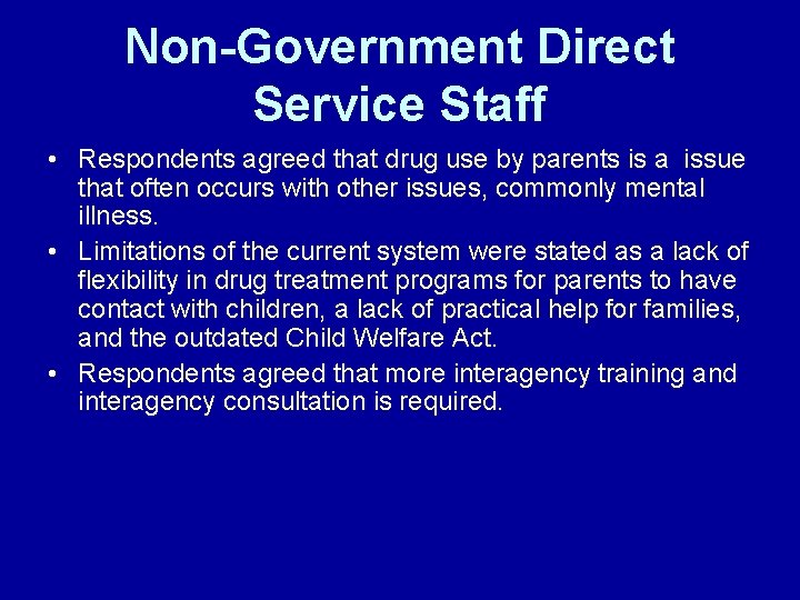 Non-Government Direct Service Staff • Respondents agreed that drug use by parents is a