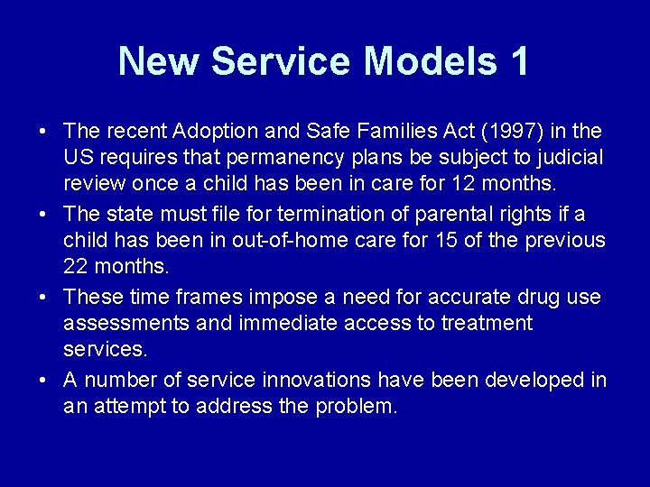 New Service Models 1 • The recent Adoption and Safe Families Act (1997) in