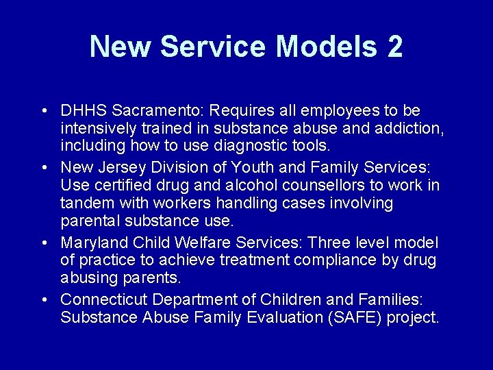 New Service Models 2 • DHHS Sacramento: Requires all employees to be intensively trained New Service Models 2 • DHHS Sacramento: Requires all employees to be intensively trained