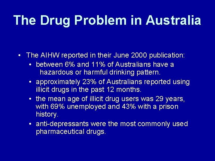 The Drug Problem in Australia • The AIHW reported in their June 2000 publication: