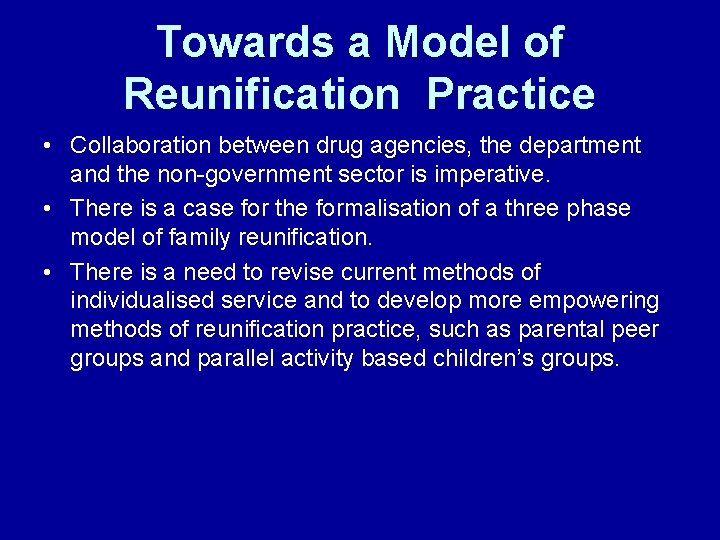 Towards a Model of Reunification Practice • Collaboration between drug agencies, the department and Towards a Model of Reunification Practice • Collaboration between drug agencies, the department and