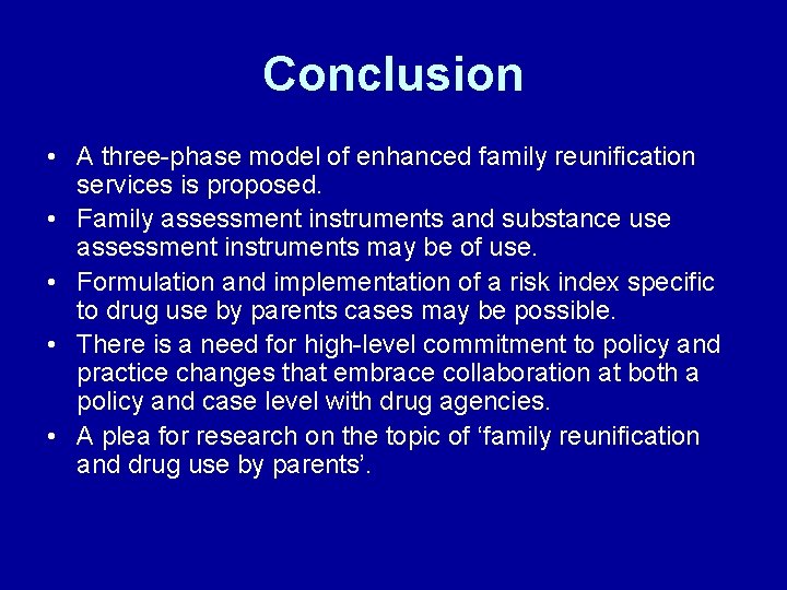 Conclusion • A three-phase model of enhanced family reunification services is proposed. • Family