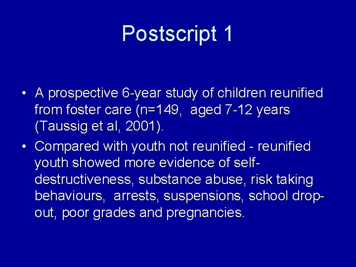 Postscript 1 • A prospective 6 -year study of children reunified from foster care