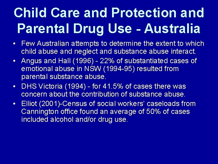 Child Care and Protection and Parental Drug Use - Australia • Few Australian attempts Child Care and Protection and Parental Drug Use - Australia • Few Australian attempts