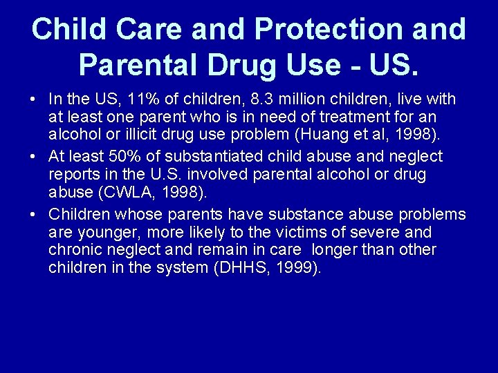 Child Care and Protection and Parental Drug Use - US. • In the US,