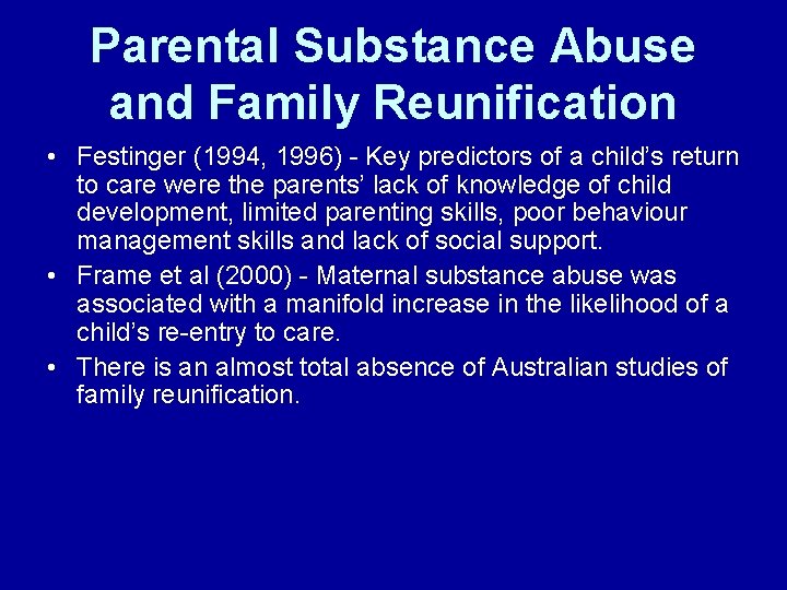 Parental Substance Abuse and Family Reunification • Festinger (1994, 1996) - Key predictors of