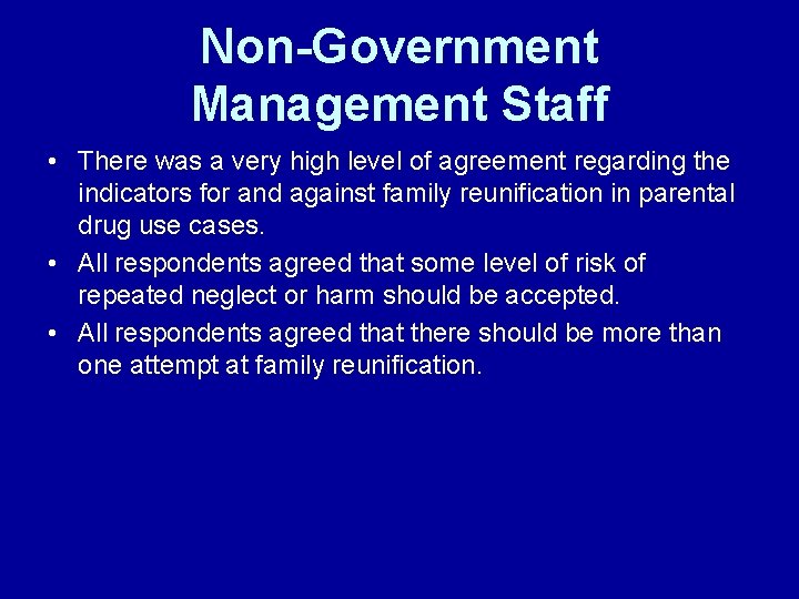 Non-Government Management Staff • There was a very high level of agreement regarding the Non-Government Management Staff • There was a very high level of agreement regarding the