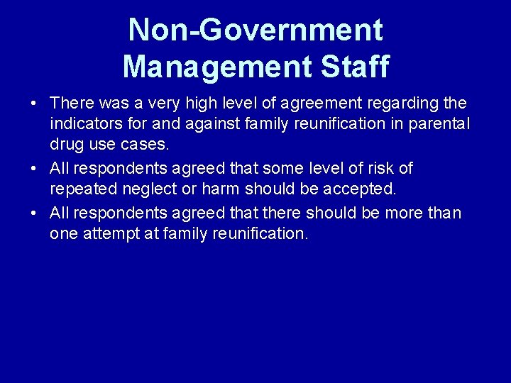 Non-Government Management Staff • There was a very high level of agreement regarding the