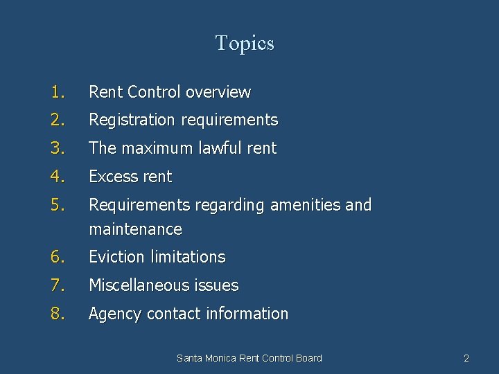 Topics 1. Rent Control overview 2. Registration requirements 3. The maximum lawful rent 4.