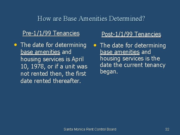 How are Base Amenities Determined? Pre-1/1/99 Tenancies Post-1/1/99 Tenancies • The date for determining