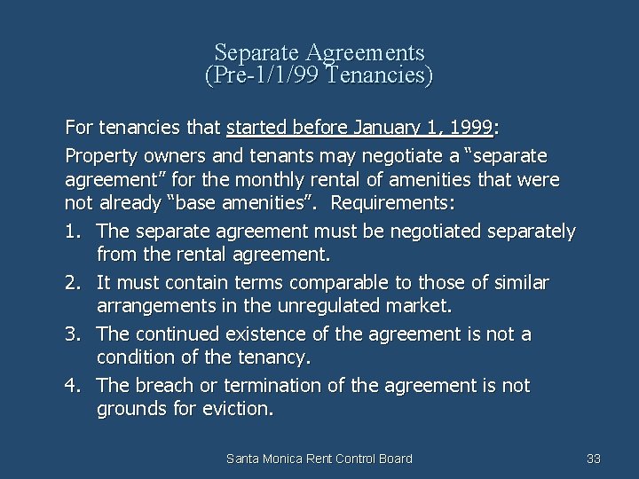Separate Agreements (Pre-1/1/99 Tenancies) For tenancies that started before January 1, 1999: Property owners