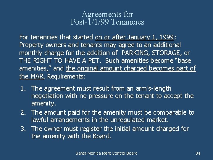 Agreements for Post-1/1/99 Tenancies For tenancies that started on or after January 1, 1999: