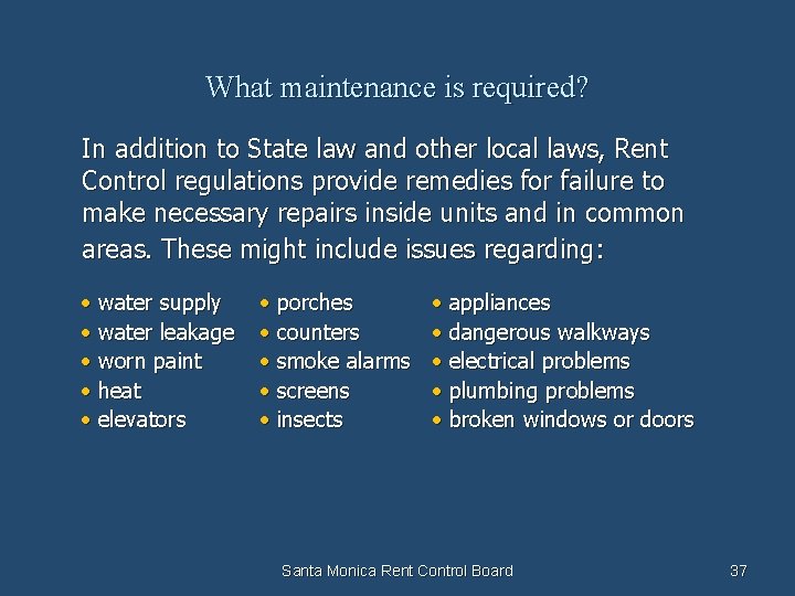 What maintenance is required? In addition to State law and other local laws, Rent