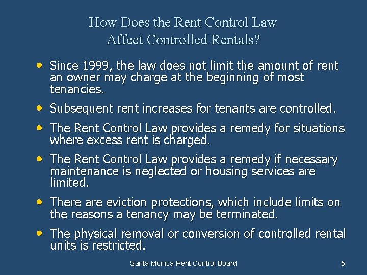 How Does the Rent Control Law Affect Controlled Rentals? • Since 1999, the law
