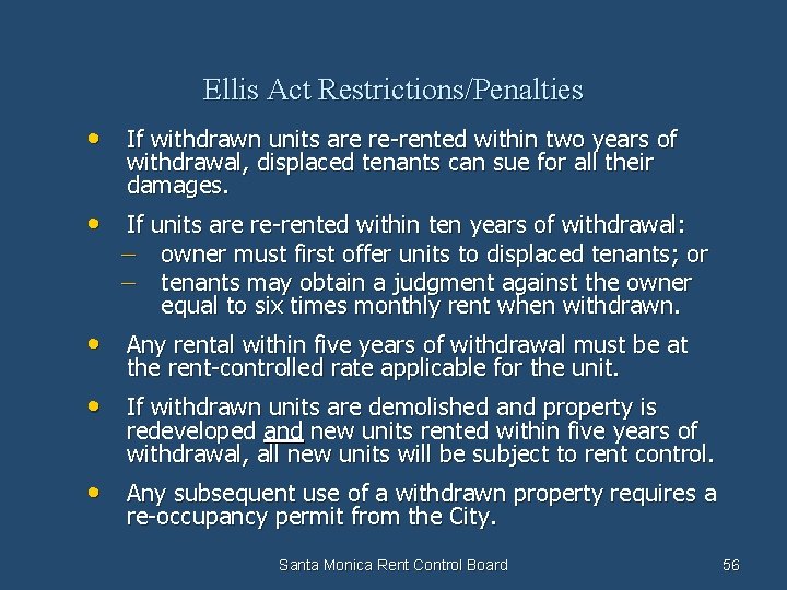 Ellis Act Restrictions/Penalties • If withdrawn units are re-rented within two years of withdrawal,