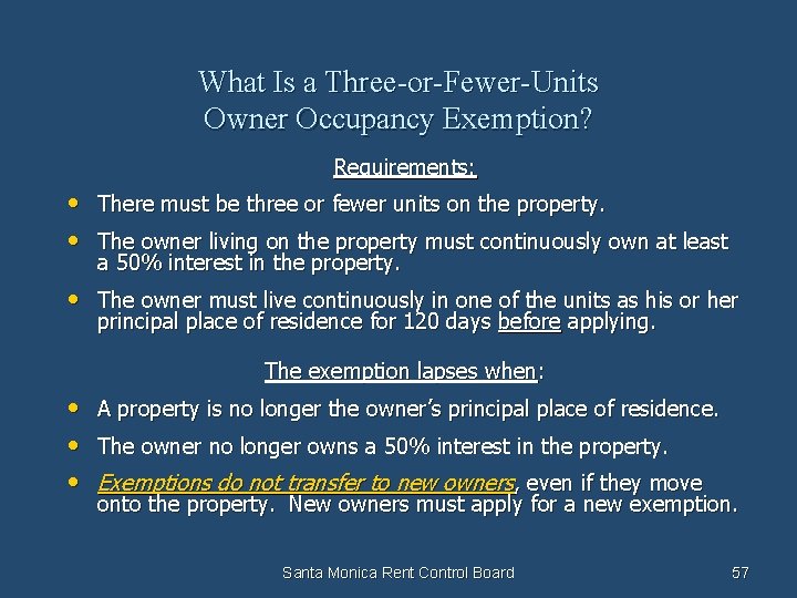 What Is a Three-or-Fewer-Units Owner Occupancy Exemption? Requirements: • There must be three or