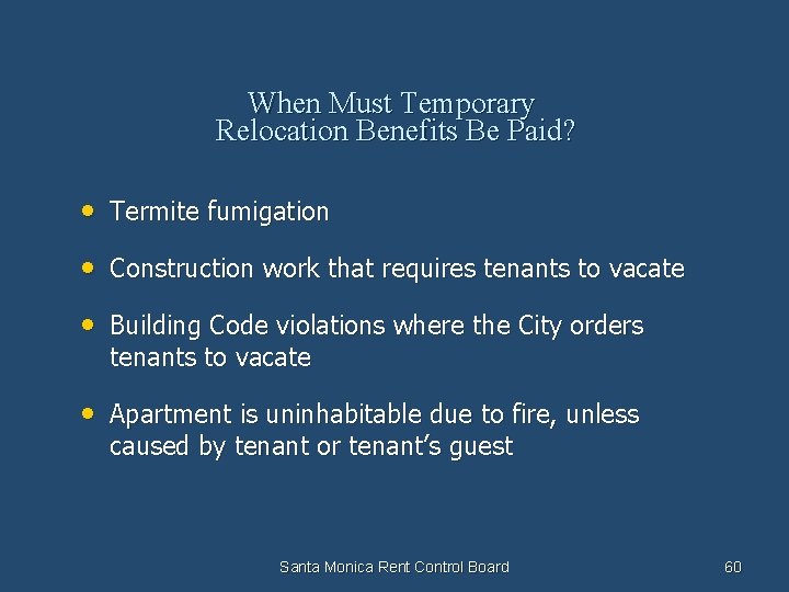 When Must Temporary Relocation Benefits Be Paid? • Termite fumigation • Construction work that