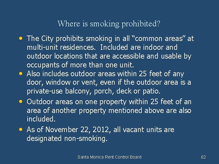 Where is smoking prohibited? • The City prohibits smoking in all “common areas” at