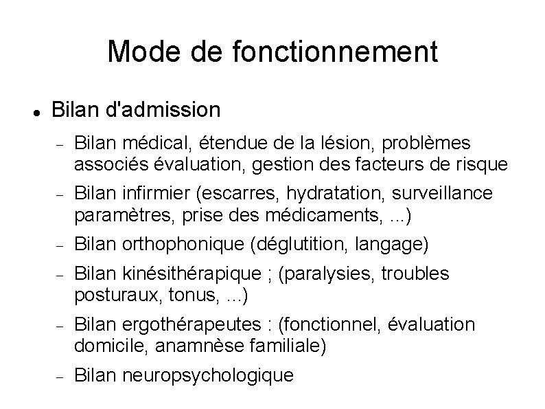 Mode de fonctionnement Bilan d'admission Bilan médical, étendue de la lésion, problèmes associés évaluation,