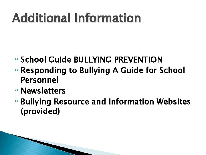 Additional Information School Guide BULLYING PREVENTION Responding to Bullying A Guide for School Personnel