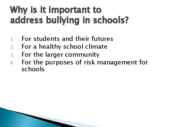 Why is it important to address bullying in schools? 1. 2. 3. 4. For