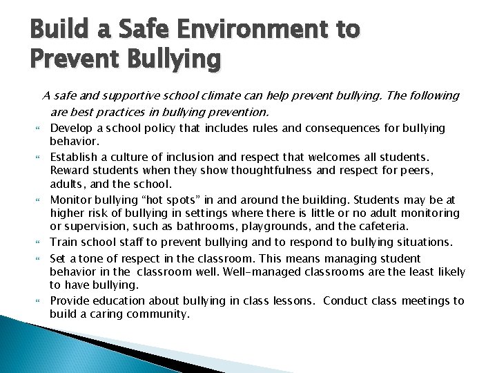 Build a Safe Environment to Prevent Bullying A safe and supportive school climate can