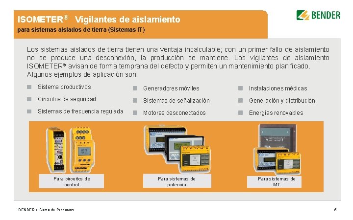 ISOMETER® Vigilantes de aislamiento para sistemas aislados de tierra (Sistemas IT) Los sistemas aislados