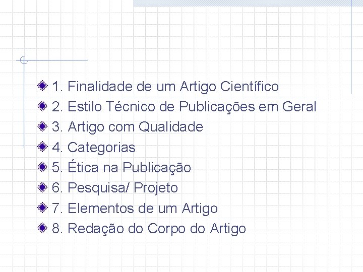 1. Finalidade de um Artigo Científico 2. Estilo Técnico de Publicações em Geral 3.