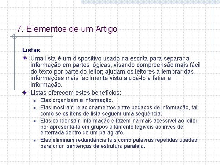 7. Elementos de um Artigo Listas Uma lista é um dispositivo usado na escrita