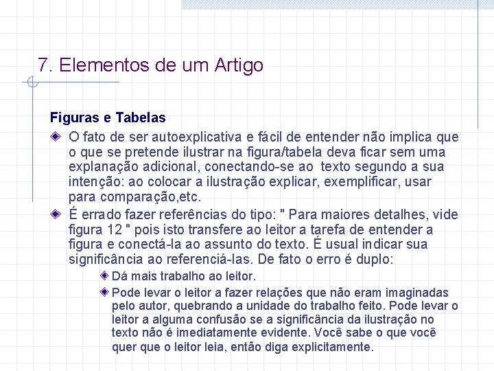 7. Elementos de um Artigo Figuras e Tabelas O fato de ser autoexplicativa e