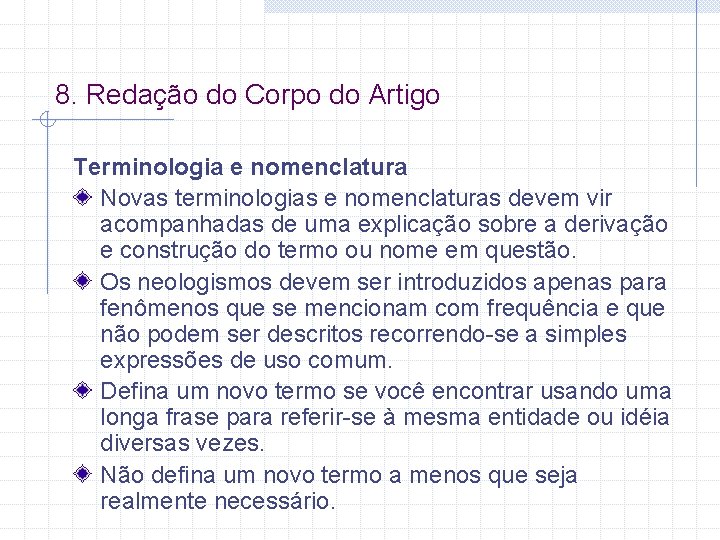 8. Redação do Corpo do Artigo Terminologia e nomenclatura Novas terminologias e nomenclaturas devem