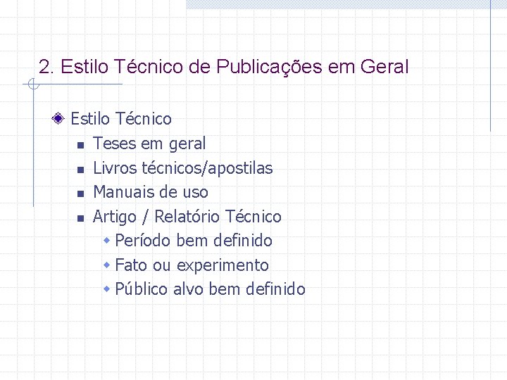 2. Estilo Técnico de Publicações em Geral Estilo Técnico n Teses em geral n