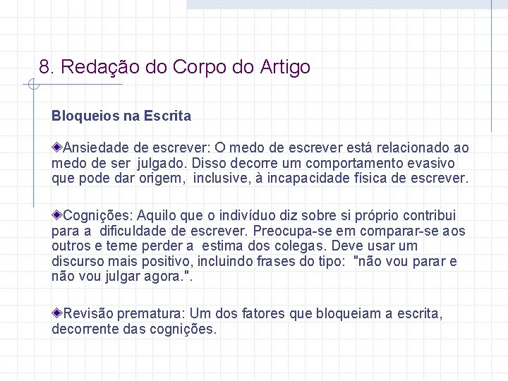 8. Redação do Corpo do Artigo Bloqueios na Escrita Ansiedade de escrever: O medo