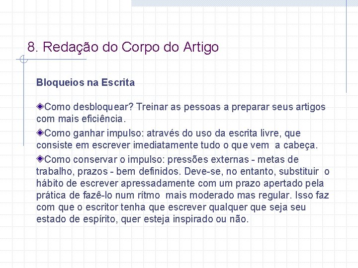 8. Redação do Corpo do Artigo Bloqueios na Escrita Como desbloquear? Treinar as pessoas