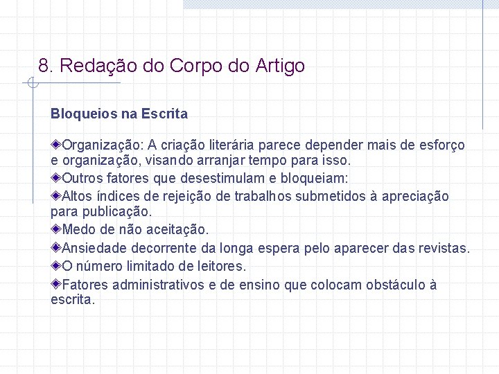 8. Redação do Corpo do Artigo Bloqueios na Escrita Organização: A criação literária parece