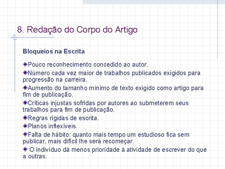 8. Redação do Corpo do Artigo Bloqueios na Escrita Pouco reconhecimento concedido ao autor.