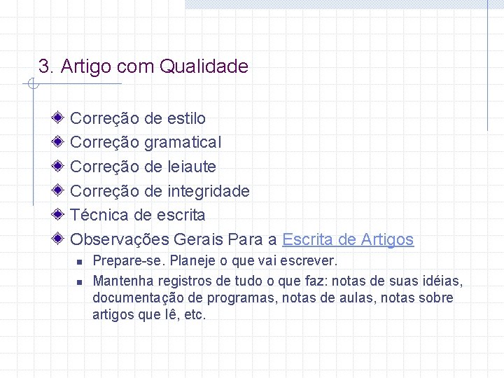 3. Artigo com Qualidade Correção de estilo Correção gramatical Correção de leiaute Correção de