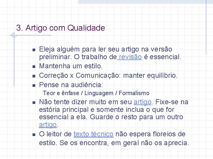 3. Artigo com Qualidade n n Eleja alguém para ler seu artigo na versão