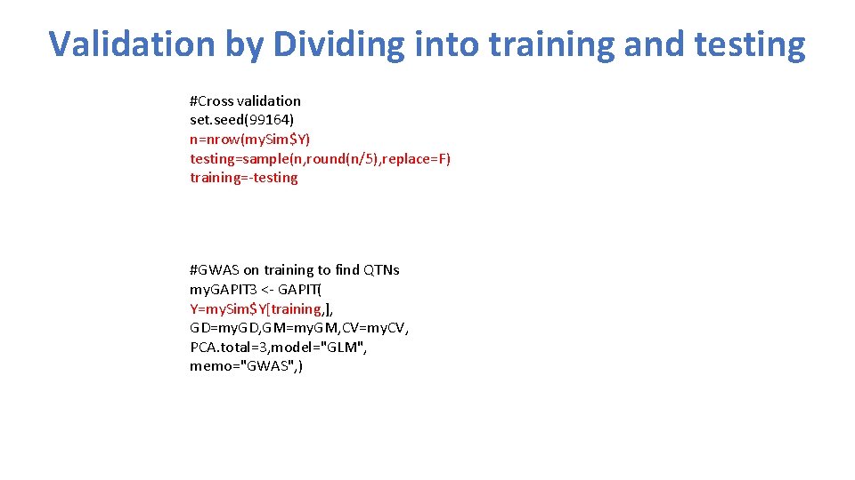 Validation by Dividing into training and testing #Cross validation set. seed(99164) n=nrow(my. Sim$Y) testing=sample(n,