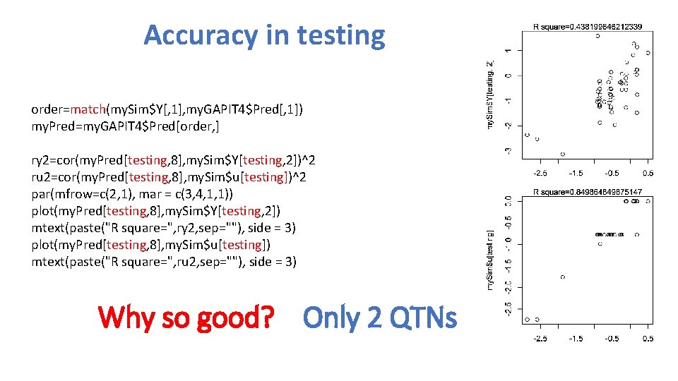 Accuracy in testing order=match(my. Sim$Y[, 1], my. GAPIT 4$Pred[, 1]) my. Pred=my. GAPIT 4$Pred[order,